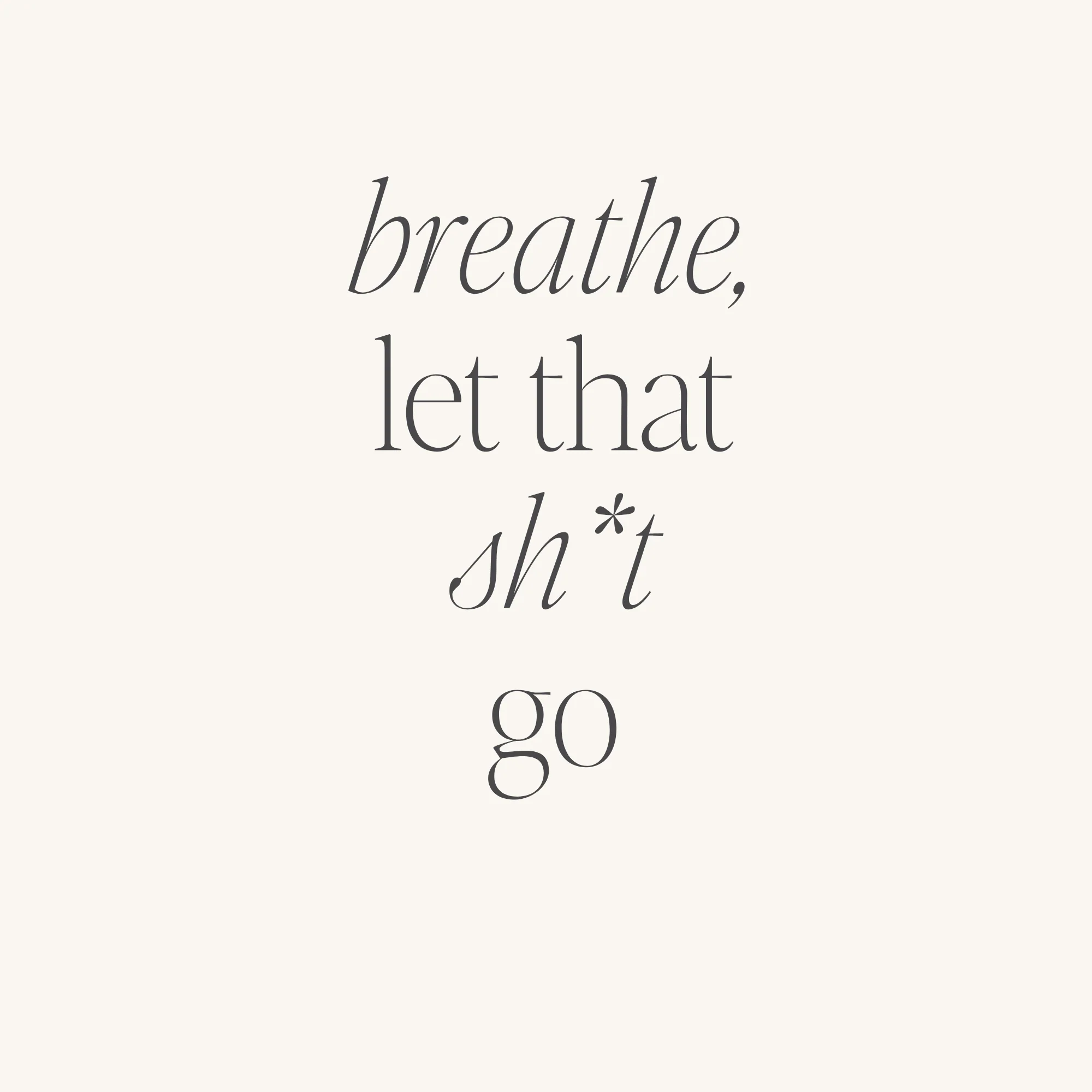 Breathe, let that sh*t go - Image 2