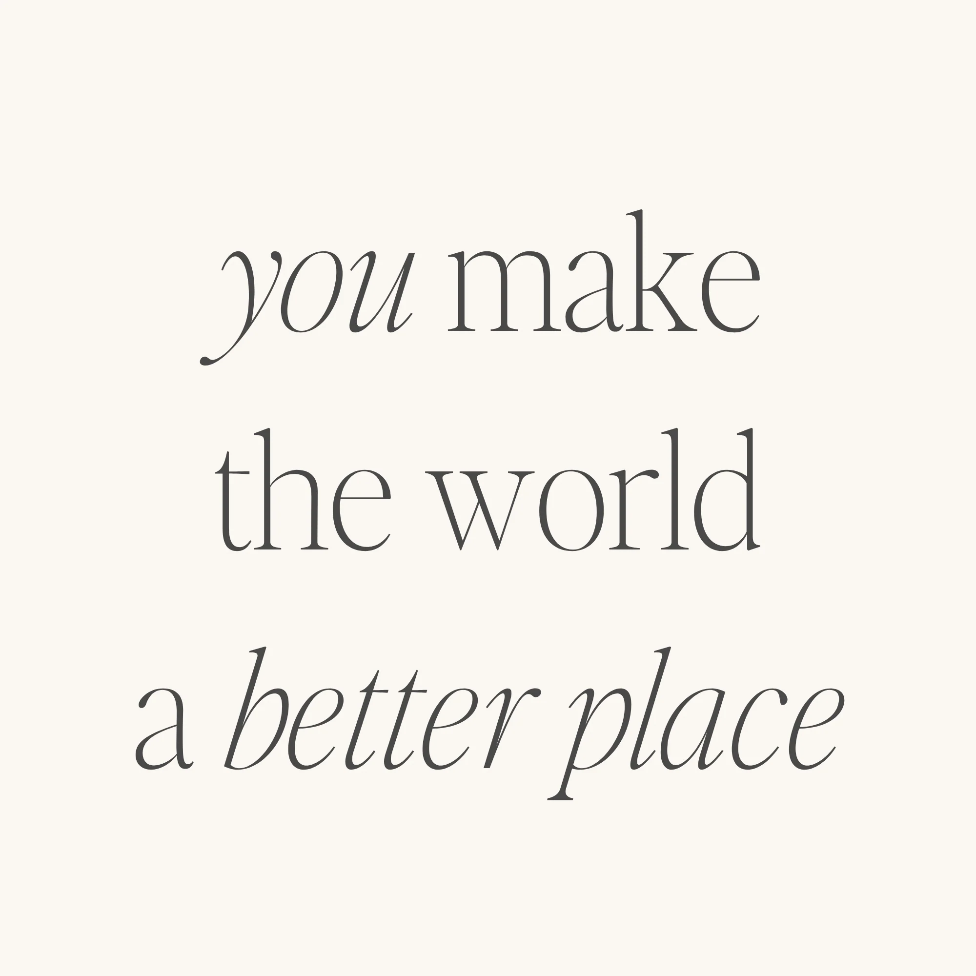 You Make The World A Better Place - Image 5